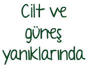 Cilt ve güneş yanıklarında